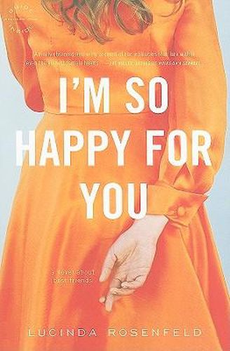 Cover image for I'm So Happy for You: A Novel About Best Friends