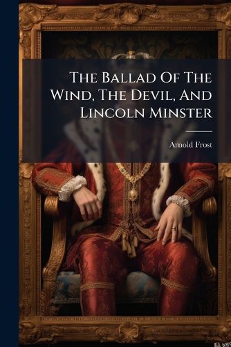 Cover image for The Ballad Of The Wind, The Devil, And Lincoln Minster
