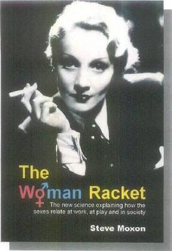 Cover image for The Woman Racket: The new science explaining how the sexes relate at work, at play and in society