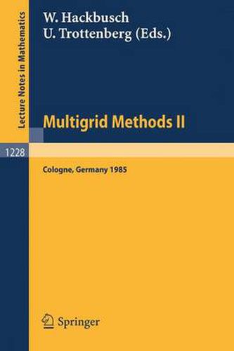 Cover image for Multigrid Methods II: Proceedings of the 2nd European Conference on Multigrid Methods Held at Cologne, October 1-4, 1985