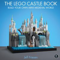 Cover image for The Lego Castle Book: Build Your Own Mini Medieval World