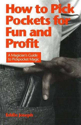 Cover image for How to Pick Pockets for Fun & Profit: A Magician's Guide to Pickpocket Magic