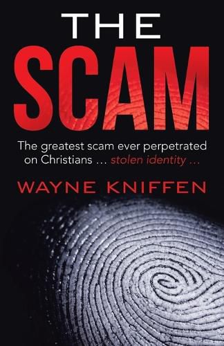 Cover image for The Scam: The Greatest Scam Ever Perpetrated on Christians ... Stolen Identity ...