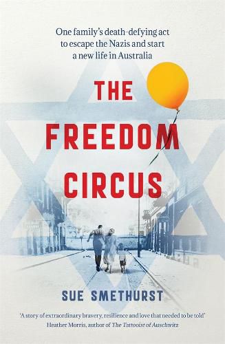 The Freedom Circus: One family's death-defying act to escape the Nazis and start a new life in Australia