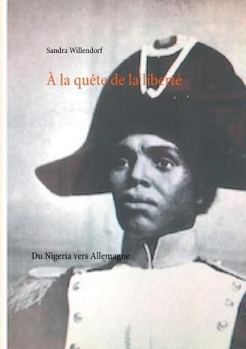 Cover image for A la quete de la liberte: Du Nigeria vers l'Allemagne