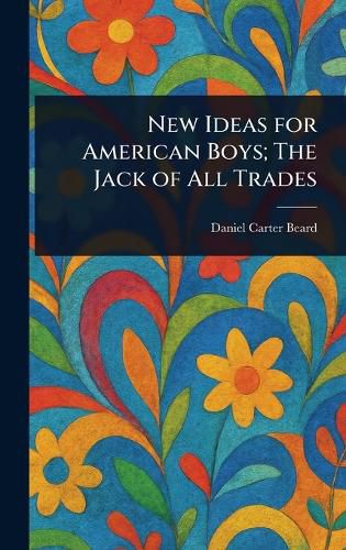 Cover image for New Ideas for American Boys; The Jack of All Trades