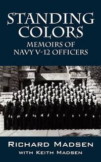 Cover image for Standing Colors: Memoirs of Navy V-12 Officers