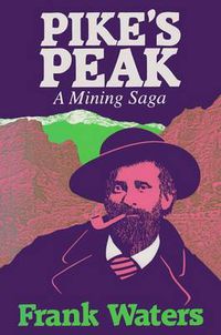 Cover image for Pike's Peak: A Mining Saga