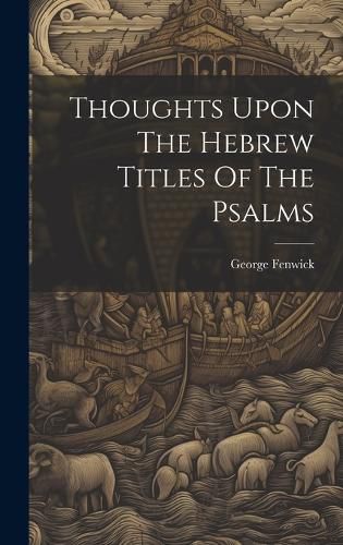 Cover image for Thoughts Upon The Hebrew Titles Of The Psalms