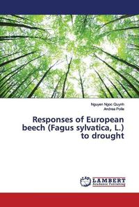 Cover image for Responses of European beech (Fagus sylvatica, L.) to drought