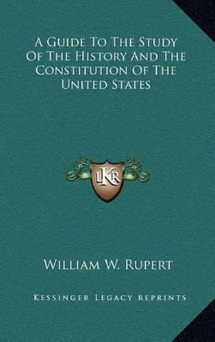 Cover image for A Guide to the Study of the History and the Constitution of the United States