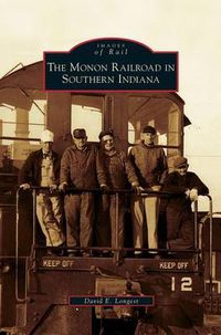 Cover image for Monon Railroad in Southern Indiana