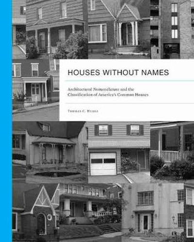 Cover image for Houses without Names: Architectural Nomenclature and the Classification of America's Common Houses