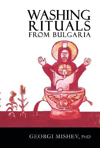 Cover image for Washing Rituals from Bulgaria: Traditional Ceremonies for Healing, Against the Evil Eye, Magic &tc.