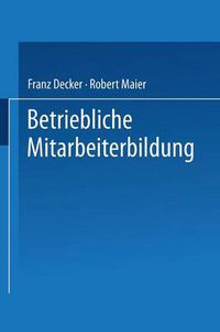 Cover image for Betriebliche Mitarbeiterbildung: Einfuhrung in Die Berufspadagogik Und -Didaktik