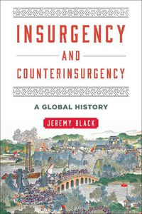 Cover image for Insurgency and Counterinsurgency: A Global History