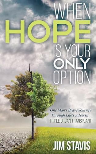 Cover image for When Hope Is Your Only Option: One Man's Brave Journey Through Life's Adversity