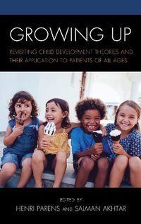 Cover image for Growing Up: Revisiting Child Development Theories and their Application to Patients of all Ages