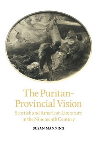 Cover image for The Puritan-Provincial Vision: Scottish and American Literature in the Nineteenth Century