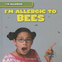 Cover image for I'm Allergic to Bees