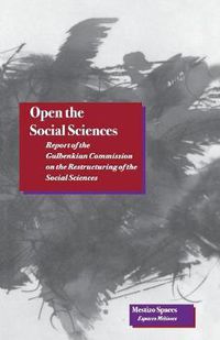 Cover image for Open the Social Sciences: Report of the Gulbenkian Commission on the Restructuring of the Social Sciences