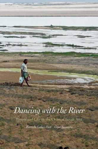 Cover image for Dancing with the River: People and Life on the Chars of South Asia