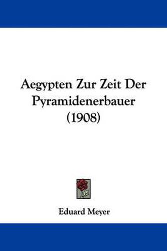 Cover image for Aegypten Zur Zeit Der Pyramidenerbauer (1908)