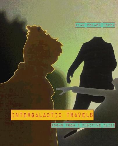 Cover image for Intergalactic Travels: poems from a fugitive alien