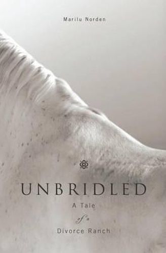 Cover image for Unbridled: A Tale of a Divorce Ranch