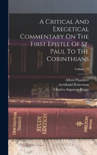 A Critical And Exegetical Commentary On The First Epistle Of St. Paul To The Corinthians; Volume 33