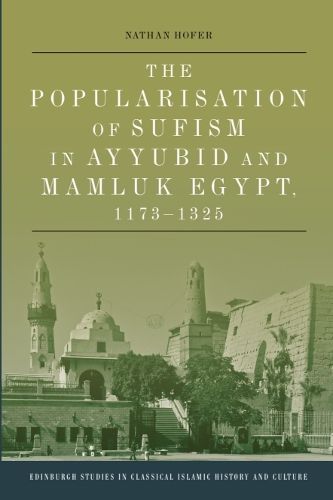 Cover image for The Popularisation of Sufism in Ayyubid and Mamluk Egypt, 1173-1325
