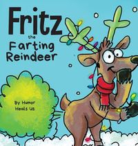 Cover image for Fritz the Farting Reindeer: A Story About a Reindeer Who Farts