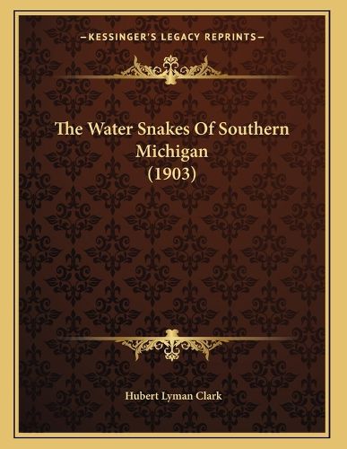 Cover image for The Water Snakes of Southern Michigan (1903)