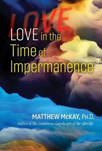 Cover image for Love in the Time of Impermanence