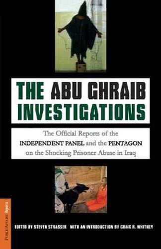 Cover image for The Abu Ghraib Investigations: The Official Independent Panel and Pentagon Reports on the Shocking Prisoner Abuse in Iraq