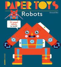 Cover image for Paper Toys - Robots: 12 Robots in Paper to Build