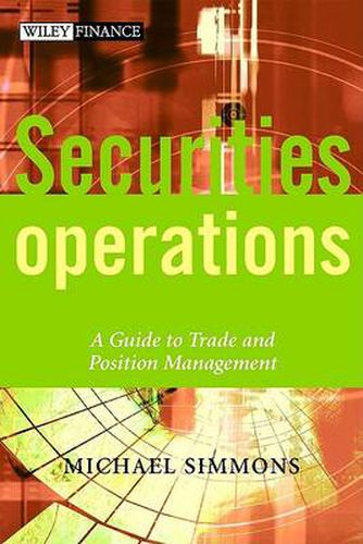 Cover image for Securities Operations: A Guide to Trade and Position Management