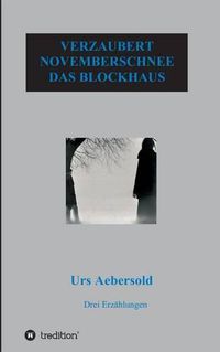 Cover image for Verzaubert - Novemberschnee - Das Blockhaus