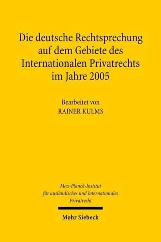 Cover image for Die deutsche Rechtsprechung auf dem Gebiete des Internationalen Privatrechts im Jahre 2005