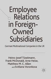 Cover image for Employee Relations in Foreign-Owned Subsidiaries: German Multinational Companies in the UK