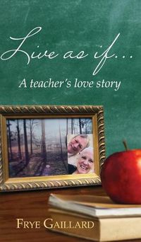 Cover image for Live As If: A teacher's love story