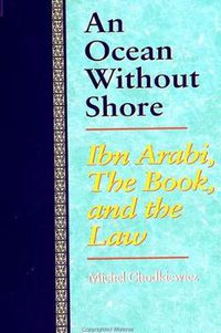 Cover image for An Ocean Without Shore: Ibn Arabi, the Book, and the Law