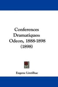 Cover image for Conferences Dramatiques: Odeon, 1888-1898 (1898)