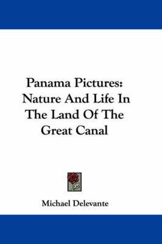Cover image for Panama Pictures: Nature and Life in the Land of the Great Canal