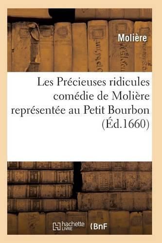 Cover image for Les Precieuses Ridicules, Comedie de Moliere Representee Au Petit Bourbon