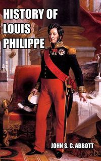 Cover image for History of Louis Philippe