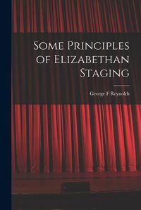 Cover image for Some Principles of Elizabethan Staging