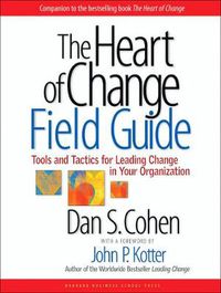 Cover image for The Heart of Change Field Guide: Tools and Tactics for Leading Change in Your Organization