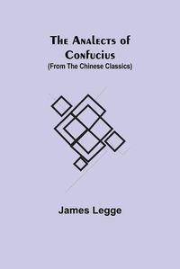 Cover image for The Analects of Confucius (from the Chinese Classics)