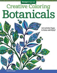 Cover image for Creative Coloring Botanicals: Art Activity Pages to Relax and Enjoy!